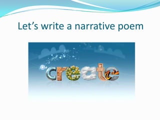 Let’s write a narrative poem