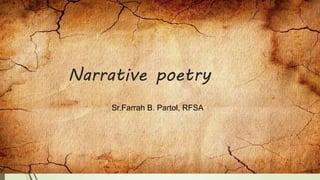 Narrative poetry
Sr.Farrah B. Partol, RFSA
 