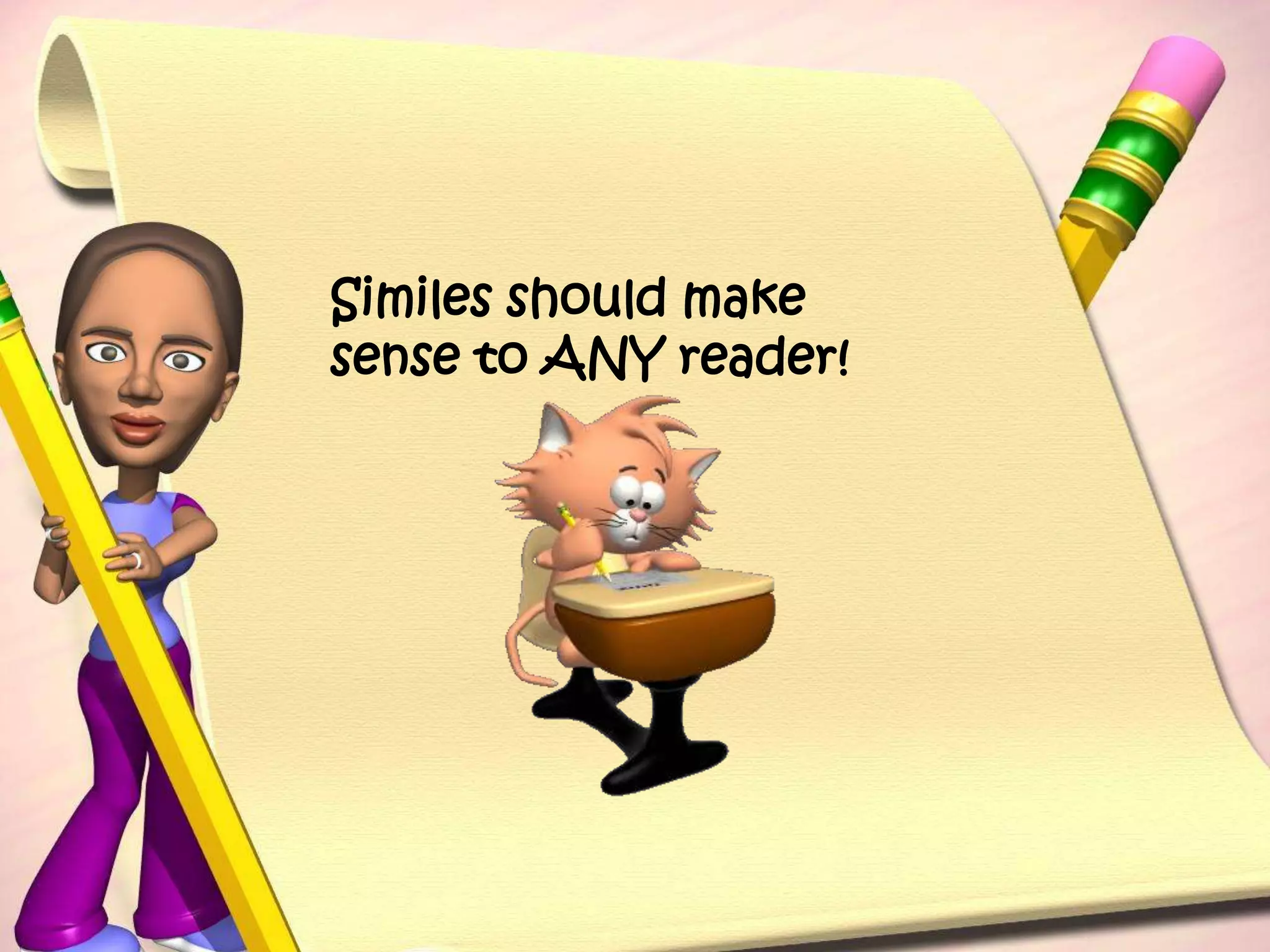 Similes should make sense to ANY reader!