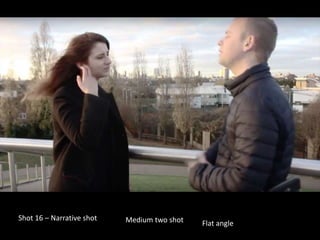 Shot 16 – Narrative shot Medium two shot Flat angle
 