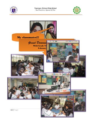 Lapinigan National High School
San Francisco, Agusan del Sur
12 | P a g e
My classmates!!!My classmates!!!
Grand Demonstration Teaching
With Grade VII - Archimedes
February 18, 2015
Grand Demonstration Teaching
With Grade VII - Archimedes
February 18, 2015
 