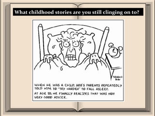What childhood stories are you still clinging on to? 