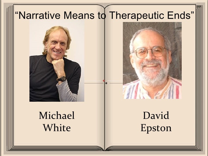 Narrative Therapy Developed By Michael White And