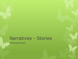 Narratives - Stories
Writing School
 