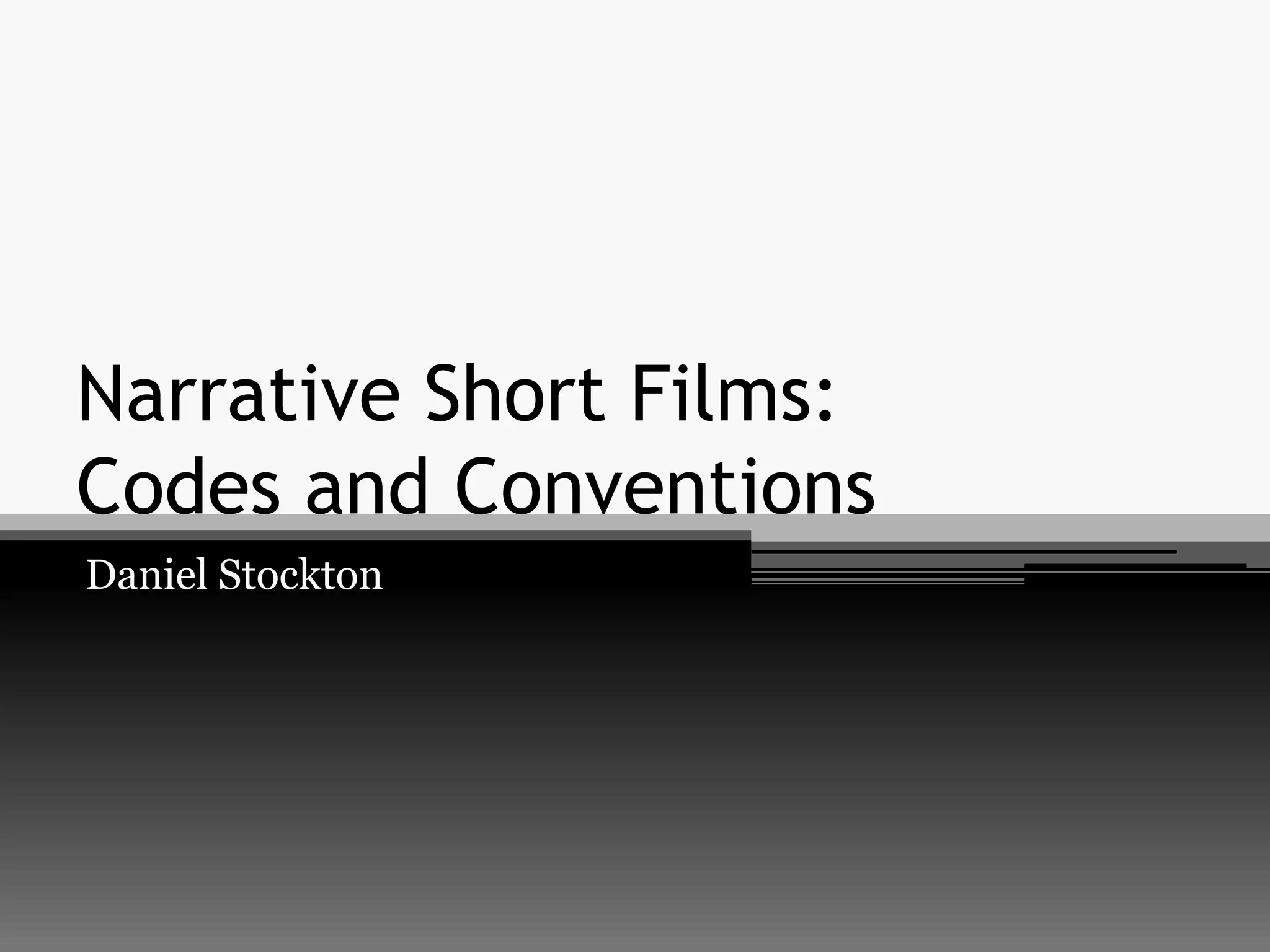 Narrative short films codes and conventions | PPTX | Movies | Entertainment