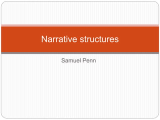Samuel Penn
Narrative structures
 