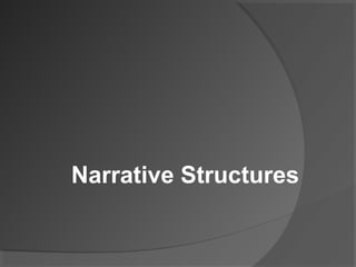 Narrative Structures
 