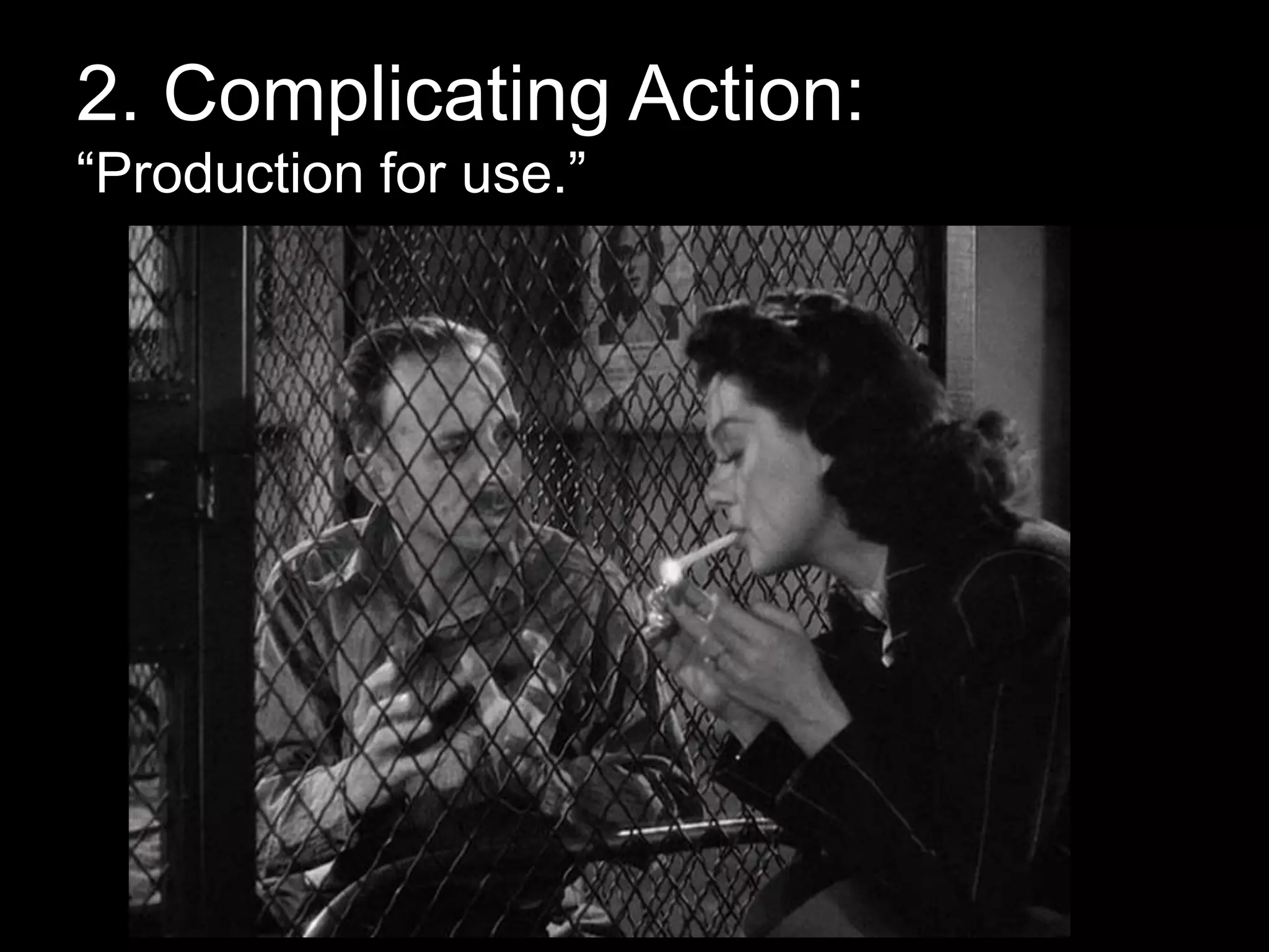 2. Complicating Action:
“Production for use.”
 