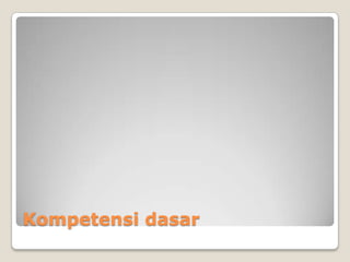 Kompetensi dasar
 