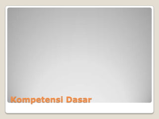 Kompetensi Dasar
 