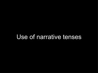 Use of narrative tenses 