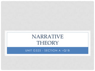 Narrativetheory Unit g325 - Section a –q1b 
