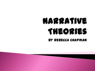 Narrative Theories By Rebecca Chapman 