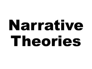 Narrative 
Theories 
 