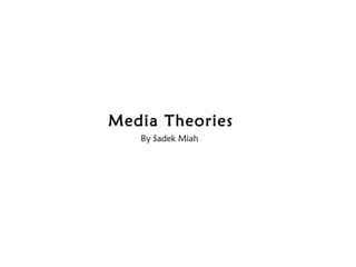 Media Theories By Sadek Miah 