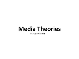 Media Theories By Hussain Rashid 