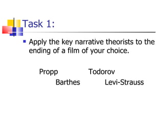 Task 1: Apply the key narrative theorists to the ending of a film of your choice. Propp    Todorov  Barthes  Levi-Strauss 