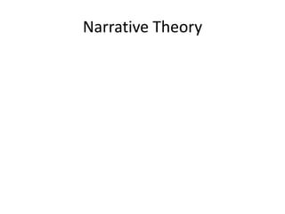 Narrative Theory
 