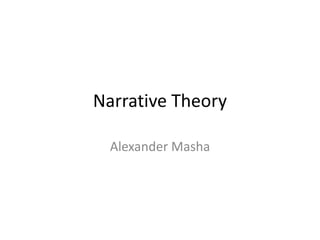 Narrative Theory
Alexander Masha
 
