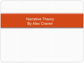 Narrative Theory
By Alex Craven
 