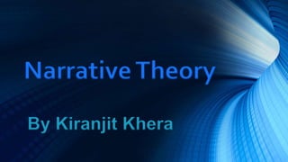 NarrativeTheory
By Kiranjit Khera
 