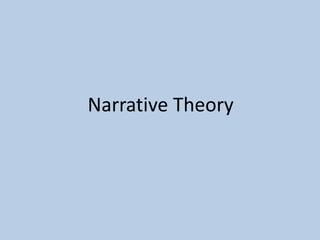 Narrative Theory
 