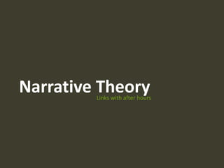 Narrative TheoryLinks with after hours
 