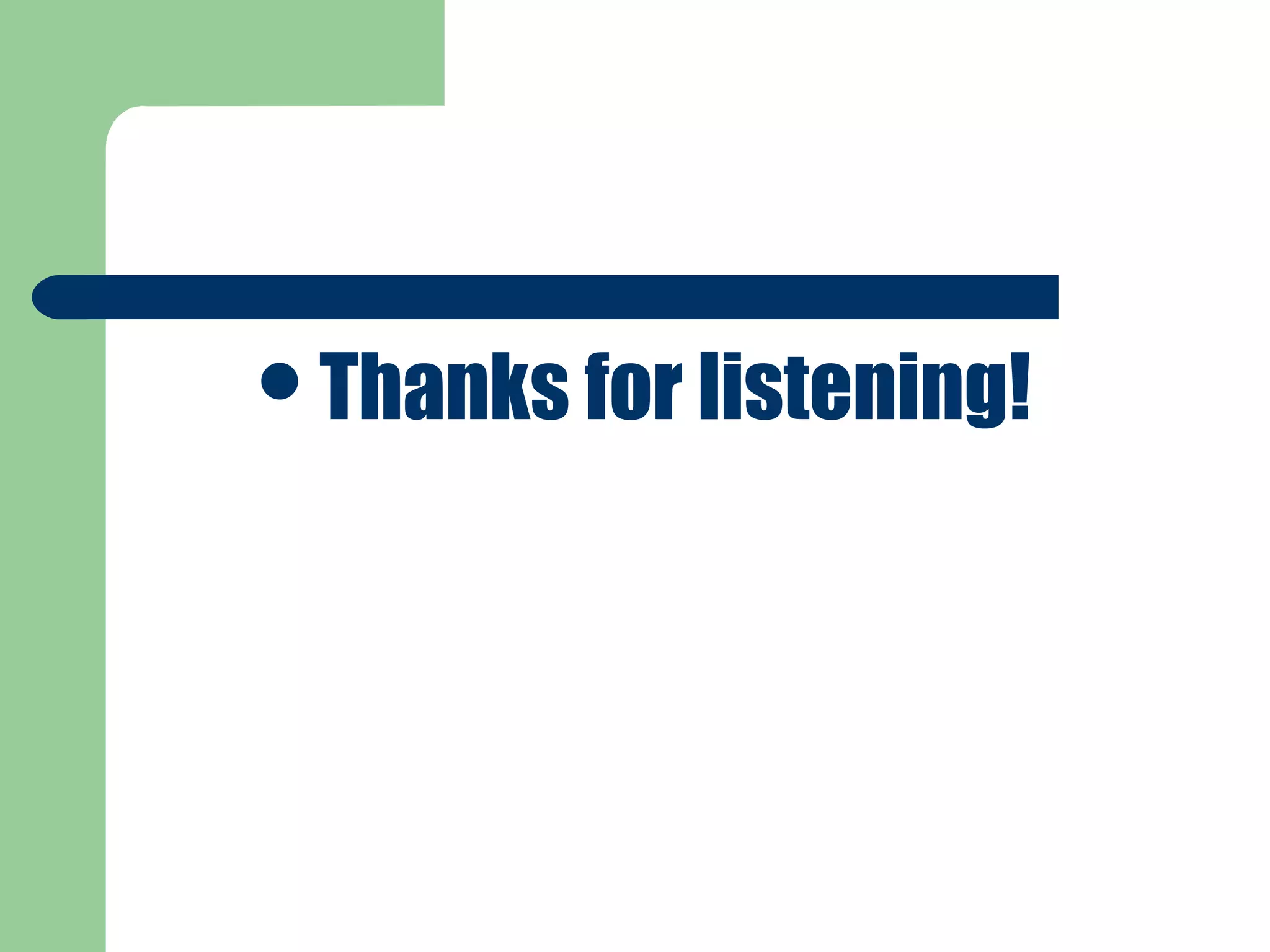 Thanks for listening!
 