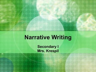 Narrative Writing Secondary I Mrs. Krespil 