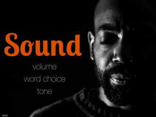 S+*%' 
volume 
word choice 
tone 
Vox Efx 
 