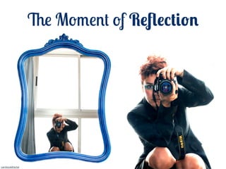 The Moment of Reﬂection




cambiodefractal
 