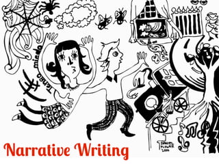 Narrative Writing
                    Daniel Flower
 