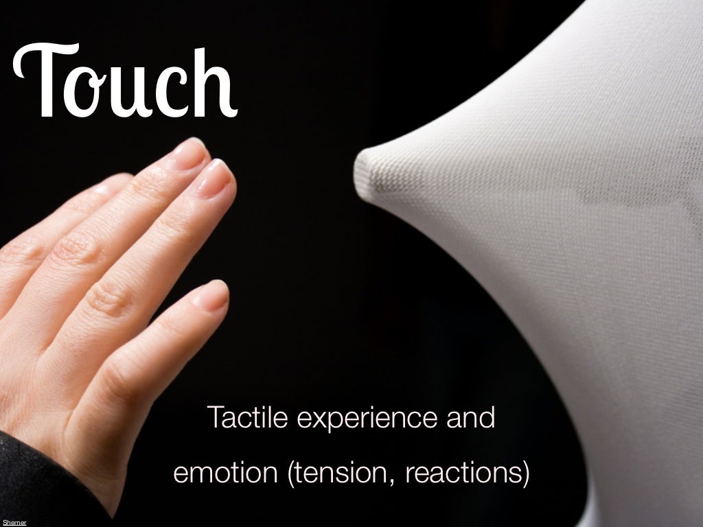 Touch Tactile experience and emotion