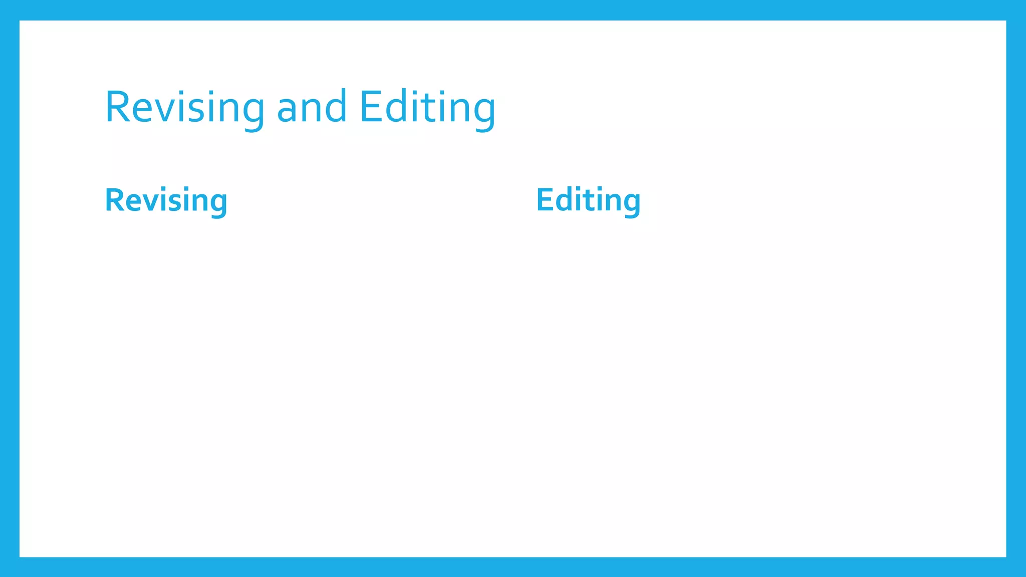 Revising and Editing 
Revising Editing 
