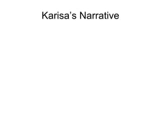 Karisa’s Narrative
 
