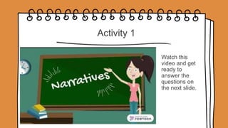 Activity 1
Watch this
video and get
ready to
answer the
questions on
the next slide.
 
