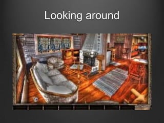 Looking around

 