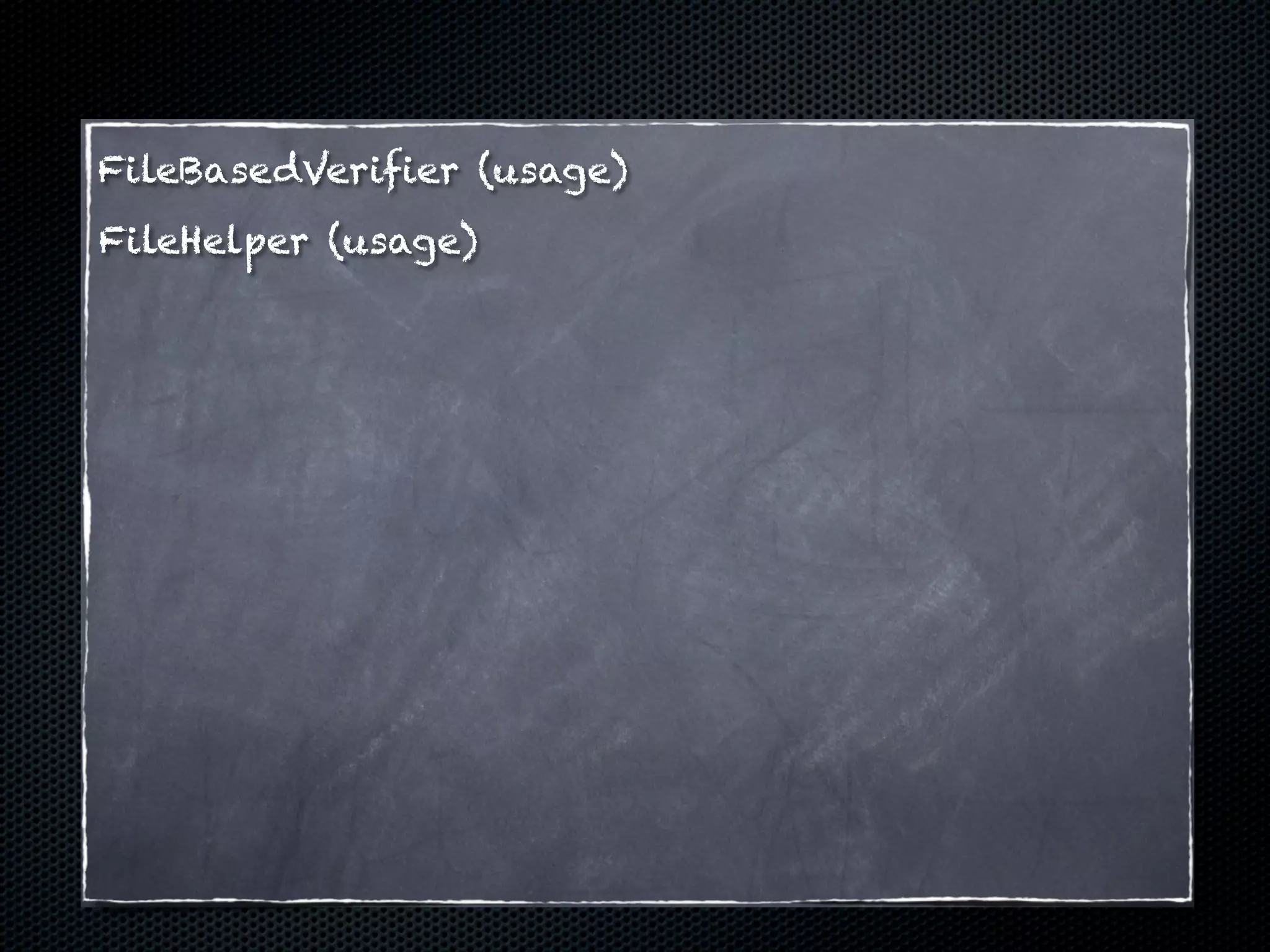 FileBasedVerifier (usage)
FileHelper (usage)
 