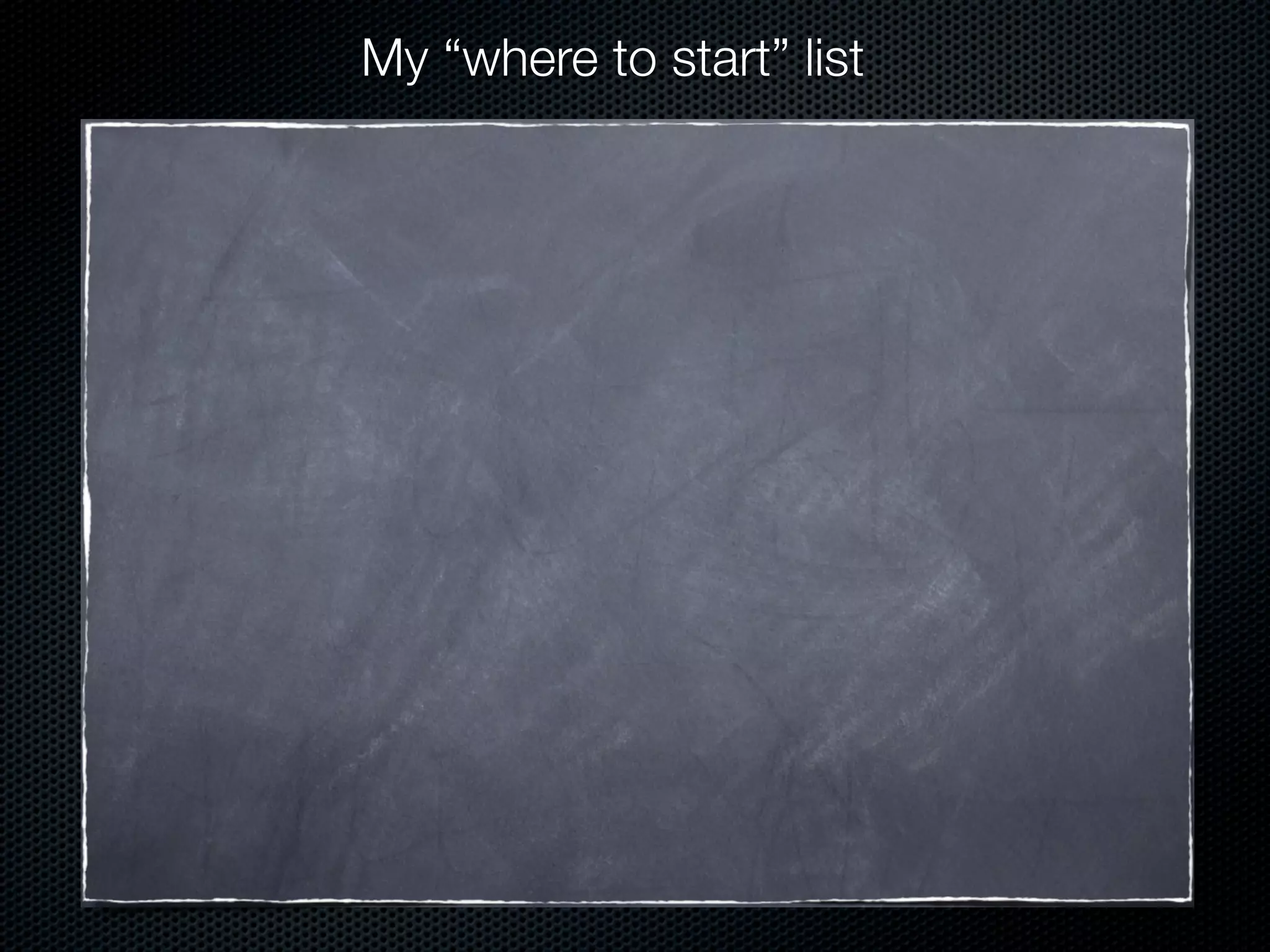 My “where to start” list
 