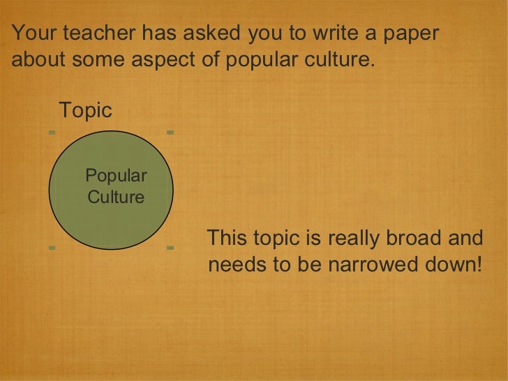 Narrowing your topic