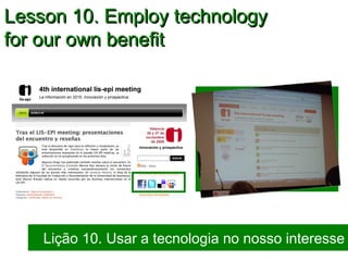 Lição 10. Usar a tecnologia no nosso interesse Lesson 10. Employ technology  for our own benefit 