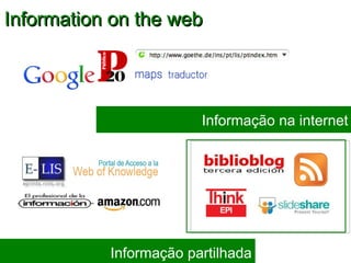 Information on the web Informação na internet Informação partilhada 
