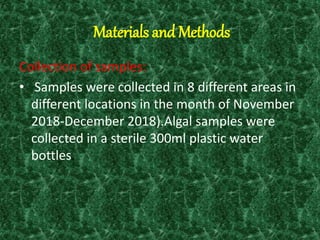 Materials and Methods
Collection of samples:
• Samples were collected in 8 different areas in
different locations in the m...
