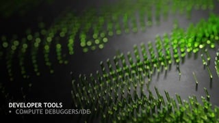 DEVELOPER TOOLS
§ COMPUTE DEBUGGERS/IDE
 
