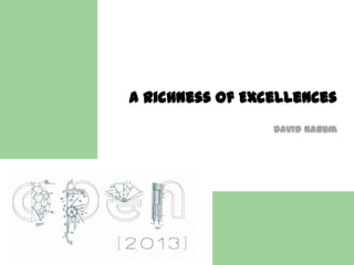A Richness of Excellences
                 David Narum
 