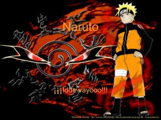 Naruto ¡¡¡ Idde vayooo!!! 