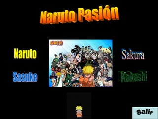 Naruto Pasión Naruto Sasuke Sakura Kakashi Salir 