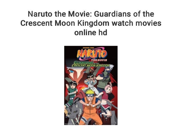 Naruto the Movie: Guardians of the Crescent Moon Kingdom watch movies