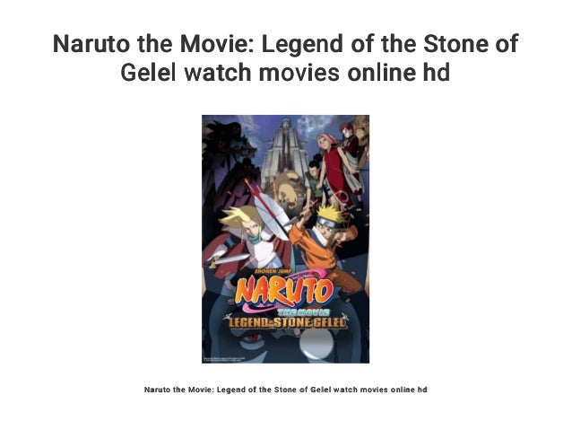 Naruto the Movie: Legend of the Stone of Gelel watch movies online hd