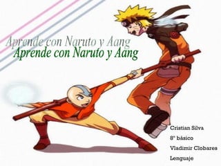 Aprende con Naruto y Aang Cristian Silva 8º básico Vladimir Clobares Lenguaje 